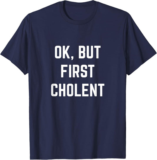 Ok But First Cholent Shabbat Passover Kosher Jewish Foodie T-Shirt - T-Shirt | Navy