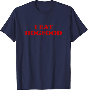 I Eat Dogfood Aesthetic Hilarious Meme T-Shirt - T-Shirt | Navy