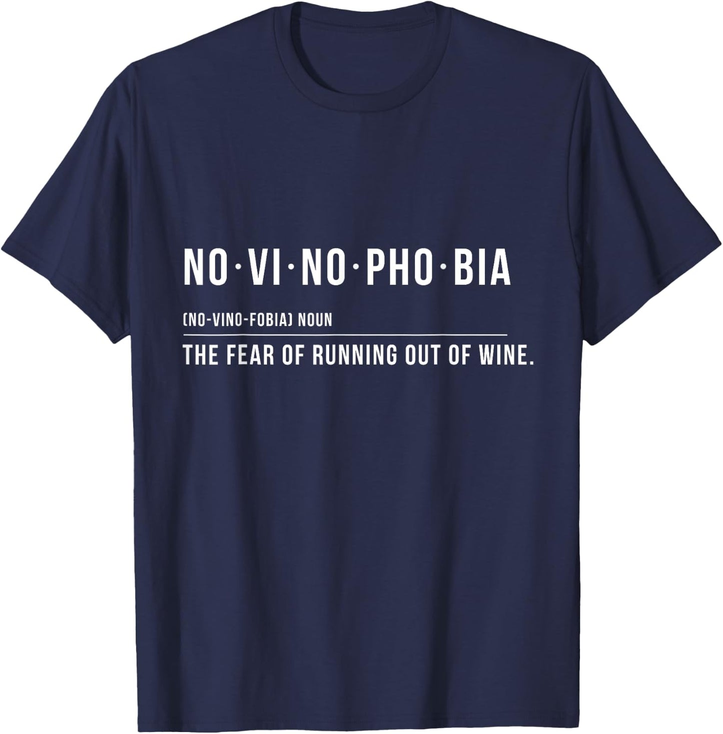 Novinophobia The fear of running out of wine Funny T-Shirt - T-Shirt | Navy