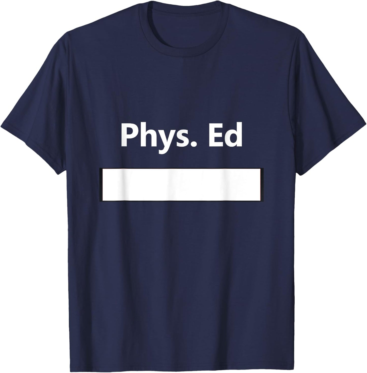 PE Class Gym Physical Education Uniform School Student Gift T-Shirt - T-Shirt | Navy