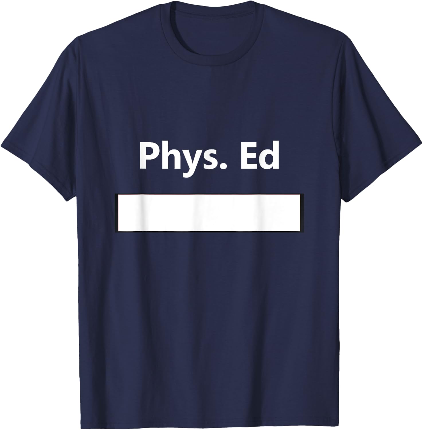 PE Class Gym Physical Education Uniform School Student Gift T-Shirt - T-Shirt | Navy