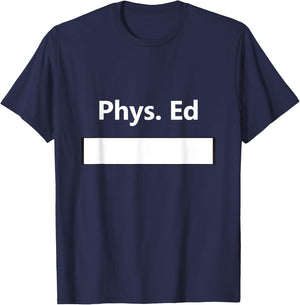 PE Class Gym Physical Education Uniform School Student Gift T-Shirt - T-Shirt | Navy