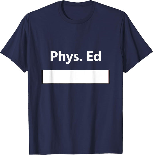 PE Class Gym Physical Education Uniform School Student Gift T-Shirt - T-Shirt | Navy