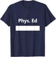 PE Class Gym Physical Education Uniform School Student Gift T-Shirt - T-Shirt | Navy