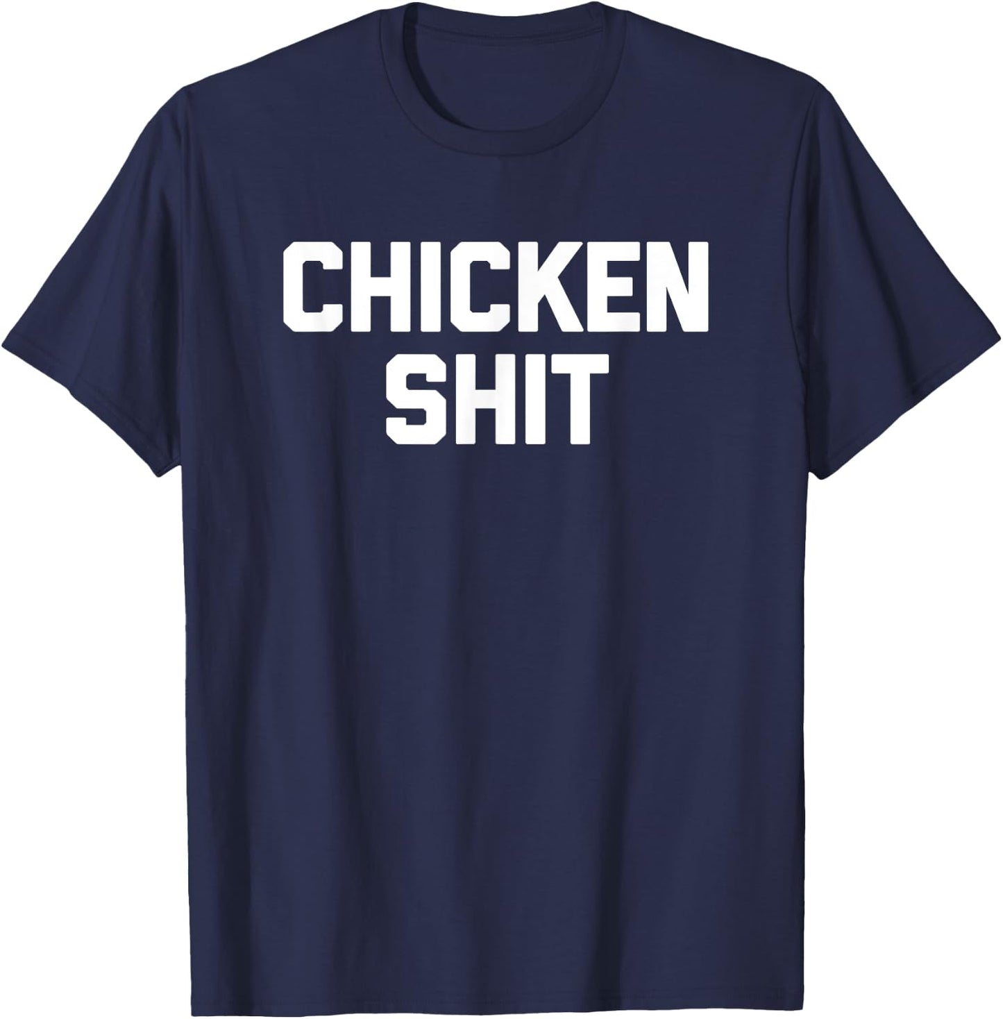 Chicken Shit funny saying sarcastic novelty cute cool T-Shirt - T-Shirt | Navy