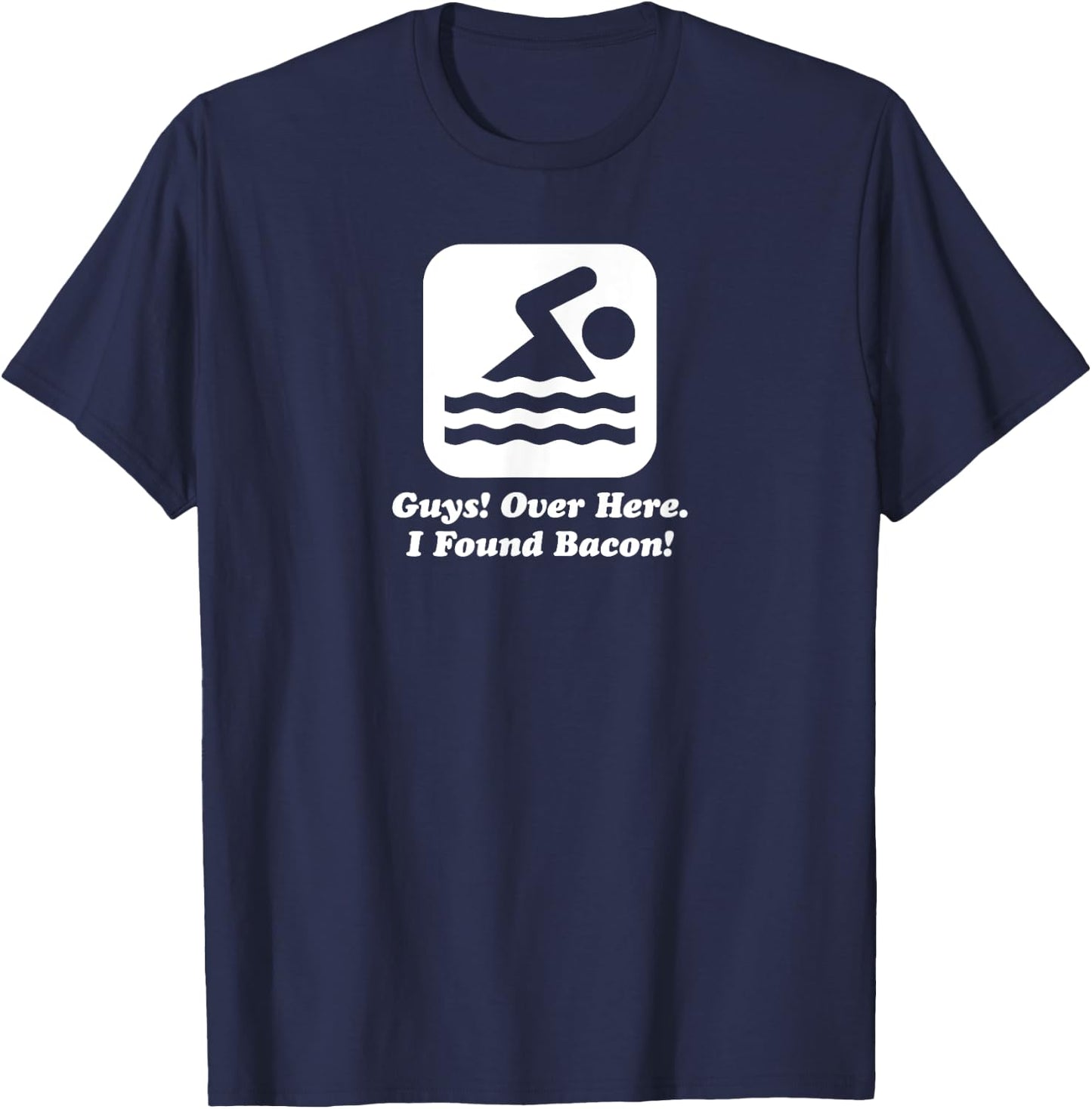 Funny Swimmer Over Here I Found Bacon T-Shirt - T-Shirt | Navy