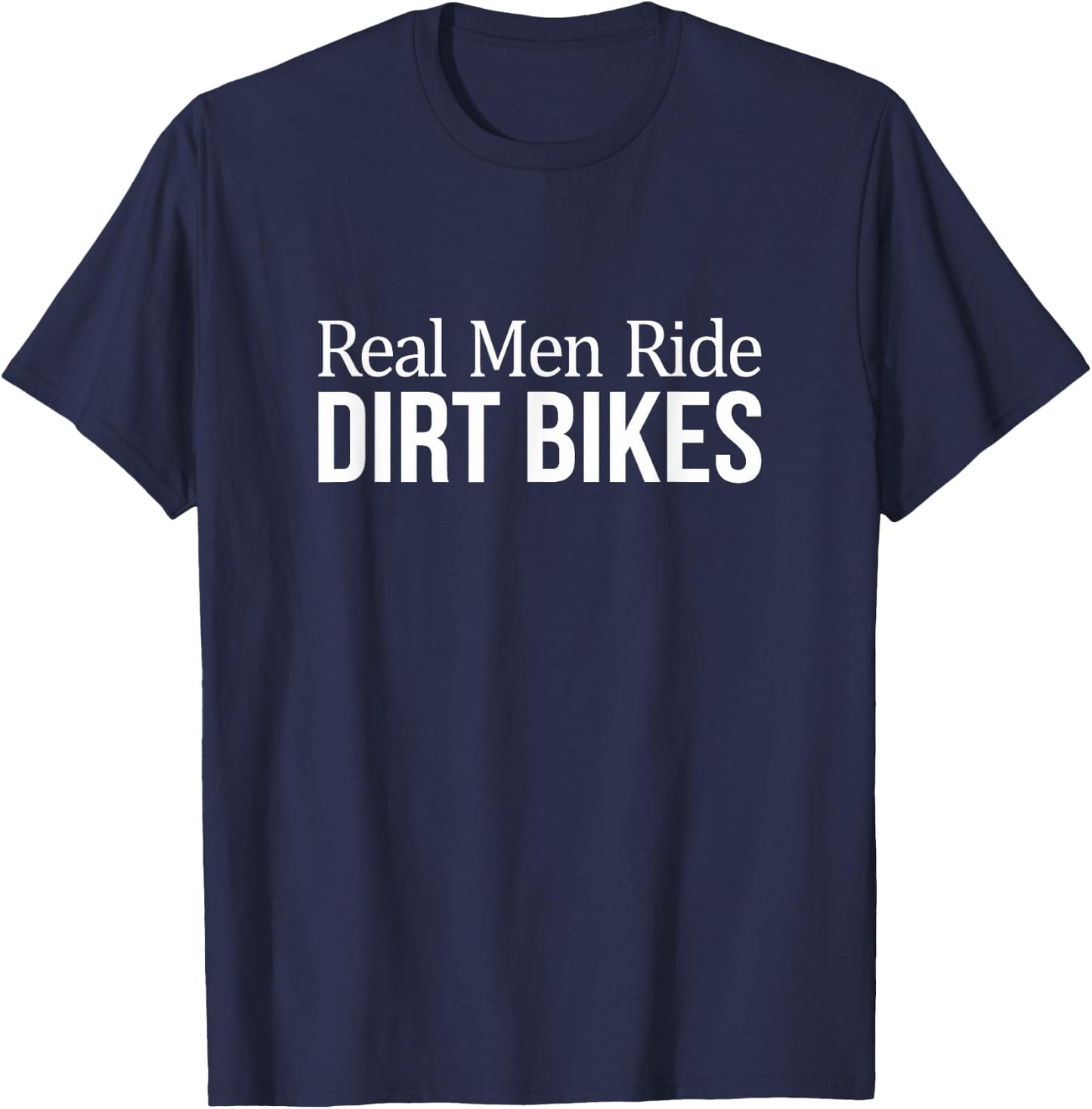 Real Men Ride Dirt Bikes T-Shirt - T-Shirt | Navy