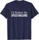 I'd Rather Be Speed Walking T-Shirt - T-Shirt | Navy
