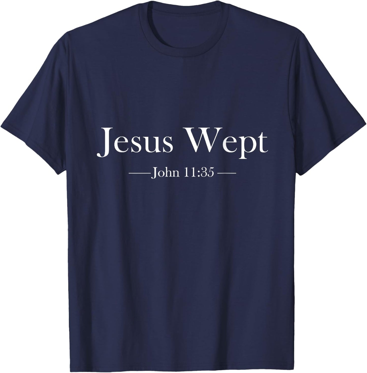 Jesus Wept John 11:35 T-Shirt - T-Shirt | Navy