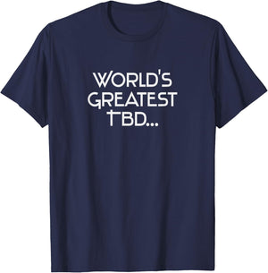 World's greatest TBD T-Shirt - T-Shirt | Navy