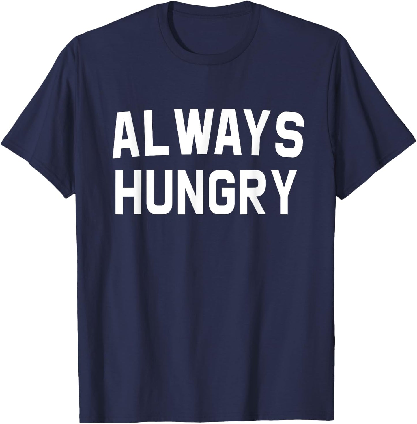 Always Hungry Lettering Funny Workout Saying Quote Mom Humor T-Shirt - T-Shirt | Navy