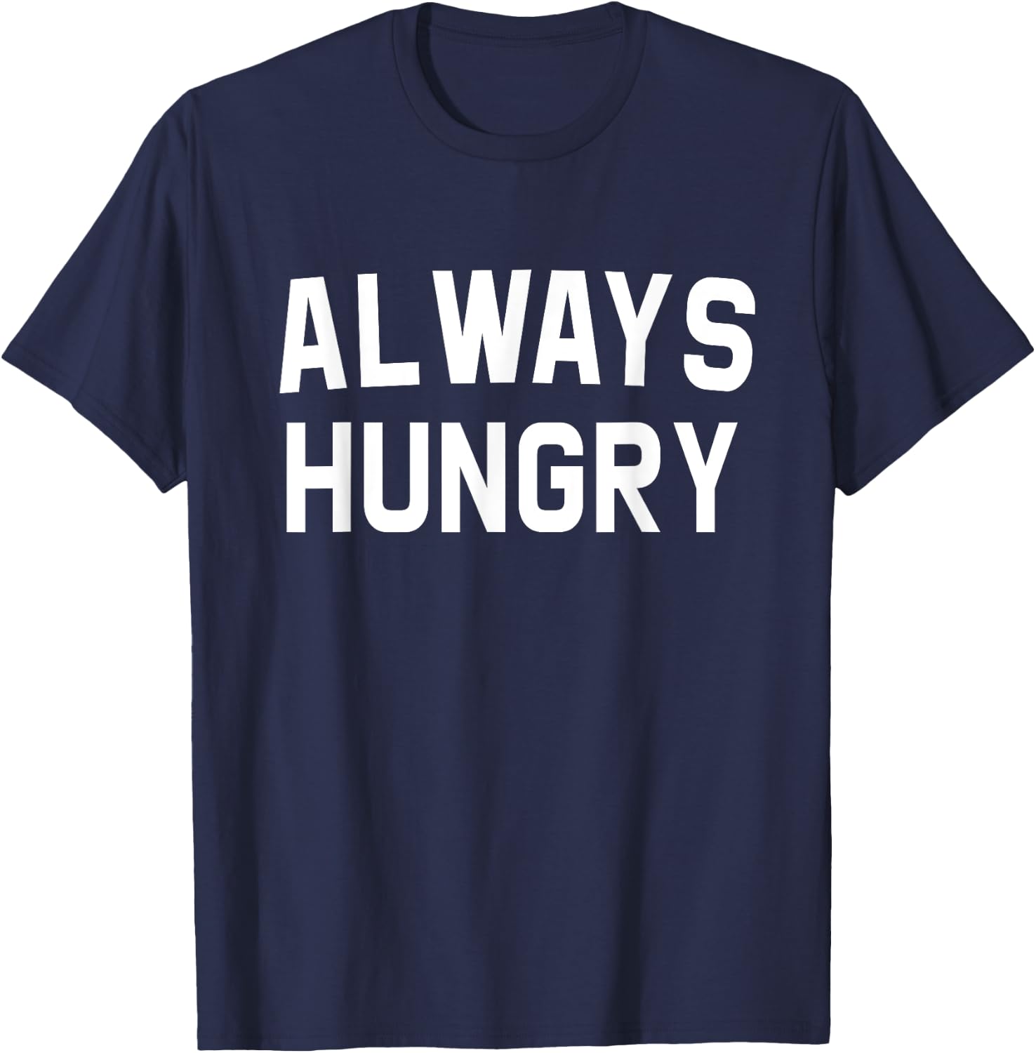 Always Hungry Lettering Funny Workout Saying Quote Mom Humor T-Shirt - T-Shirt | Navy
