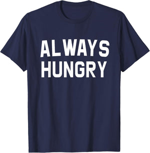 Always Hungry Lettering Funny Workout Saying Quote Mom Humor T-Shirt - T-Shirt | Navy