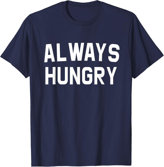 Always Hungry Lettering Funny Workout Saying Quote Mom Humor T-Shirt - T-Shirt | Navy