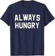 Always Hungry Lettering Funny Workout Saying Quote Mom Humor T-Shirt - T-Shirt | Navy