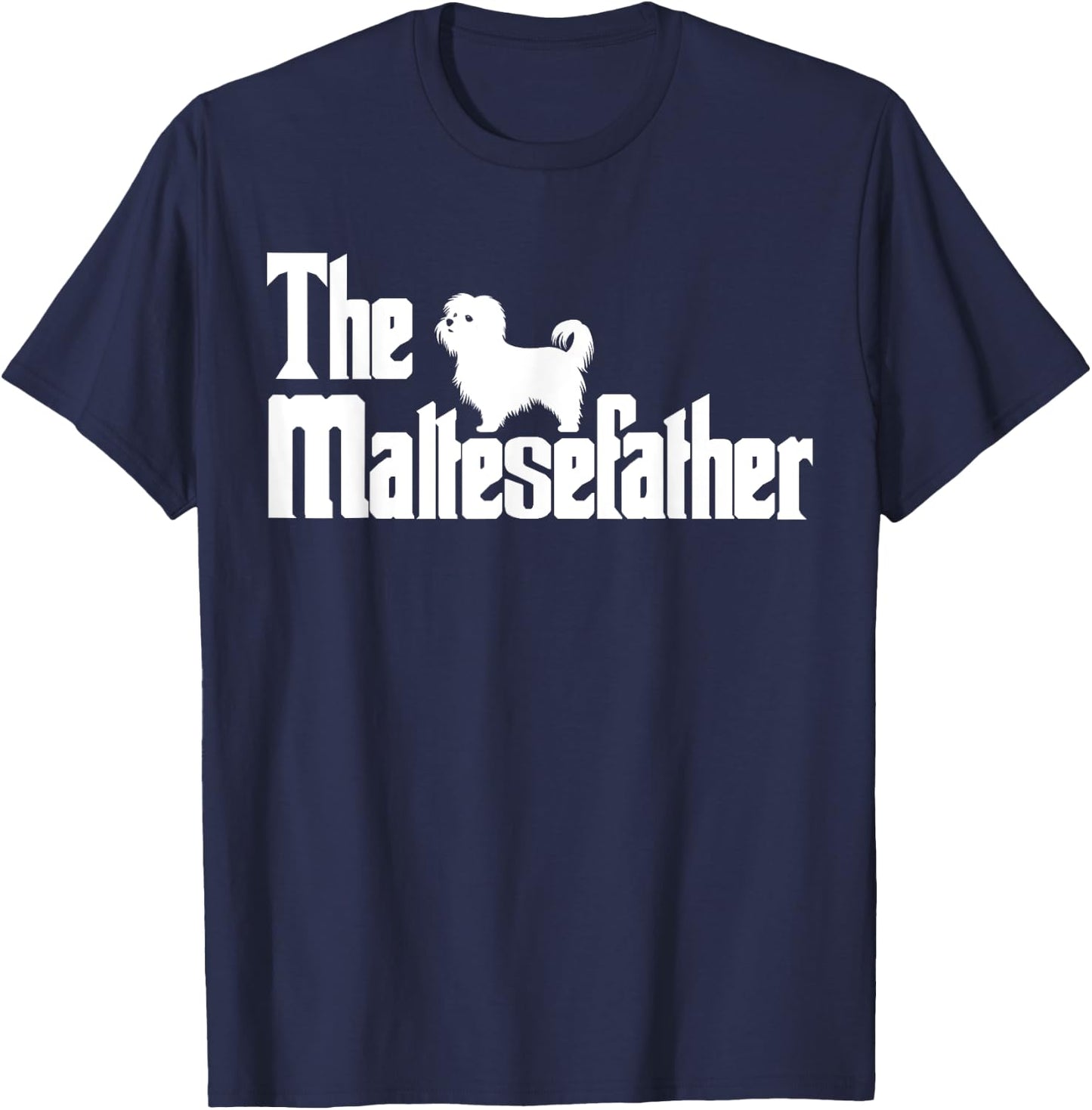 The MalteseFather Funny Maltese Dad Men | Dog Lover Gifts T-Shirt - T-Shirt | Navy
