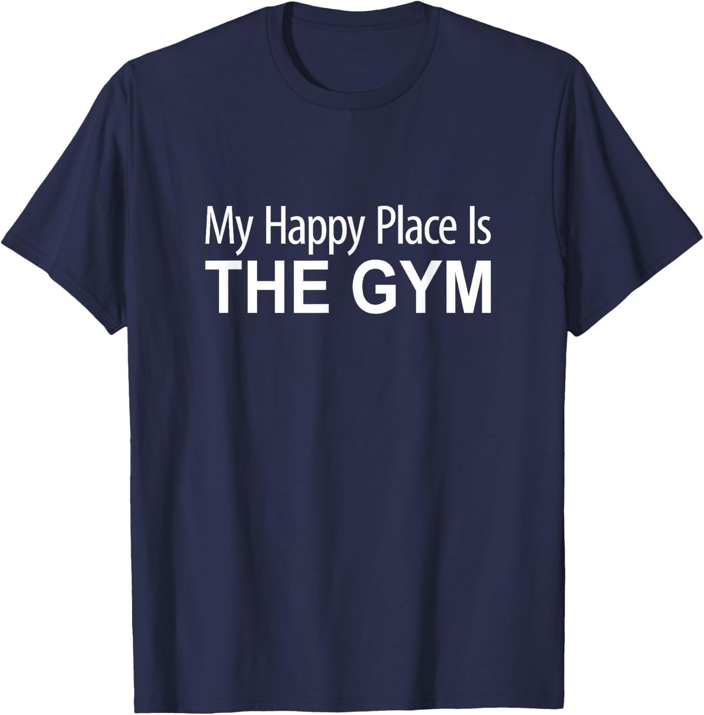My Happy Place Is The Gym T-Shirt - T-Shirt | Navy