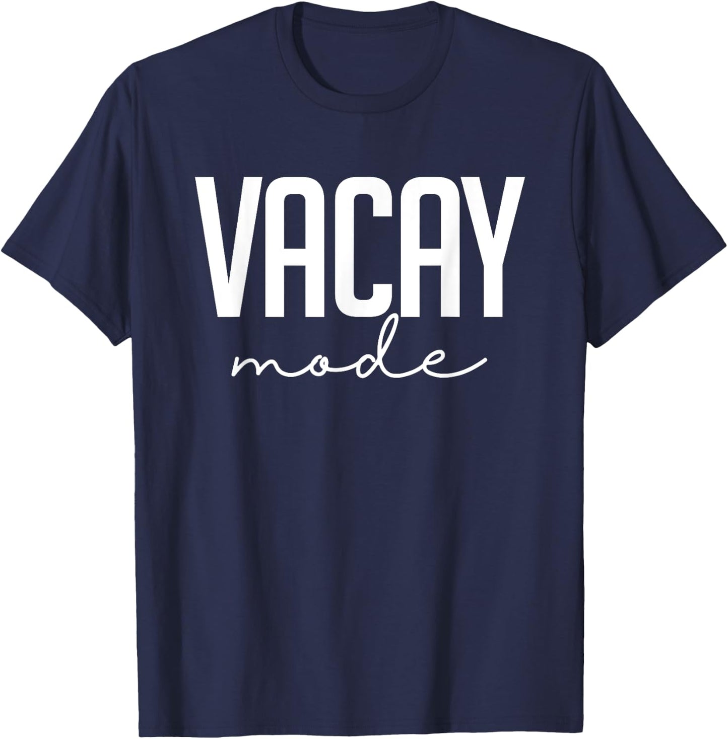 Vacay Mode Funny Summer Vacation Gift T-Shirt - T-Shirt | Navy