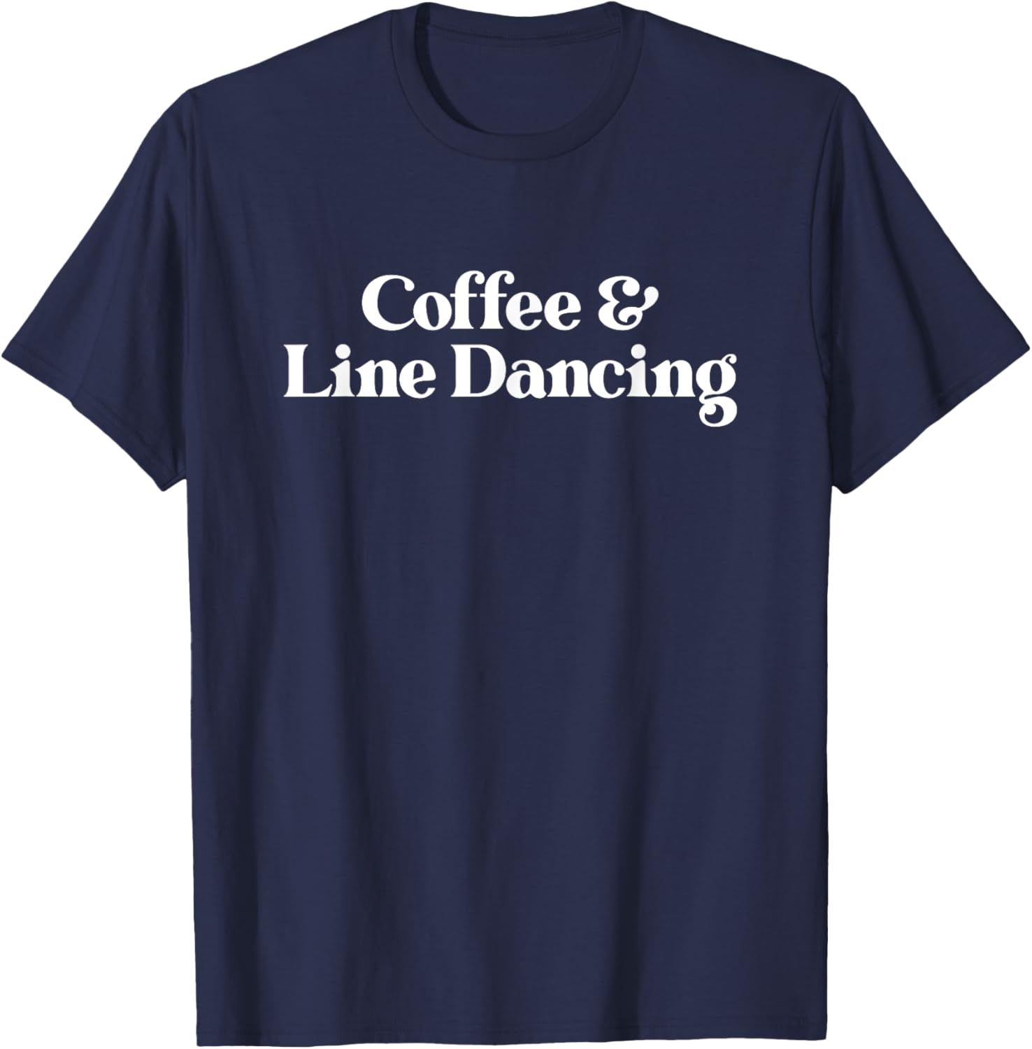 Coffee and Line Dancing or Line Dancer or Women T-Shirt - T-Shirt | Navy