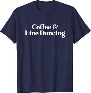 Coffee and Line Dancing or Line Dancer or Women T-Shirt - T-Shirt | Navy