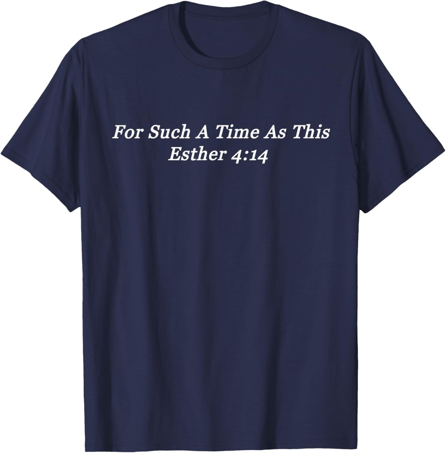 For Such A Time As This T-Shirt - T-Shirt | Navy