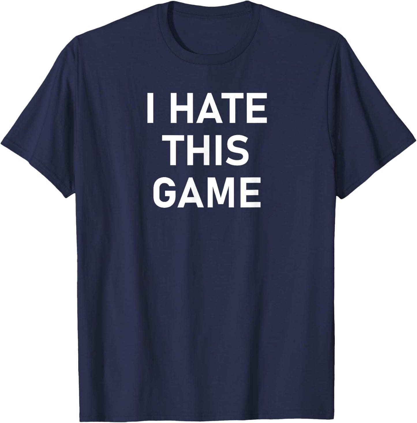 Antisocial Sayings, Quotes, Memes, Gift Ideas I Hate This Game, Funny, Joke, Sarcastic, Family T-Shirt - T-Shirt | Navy