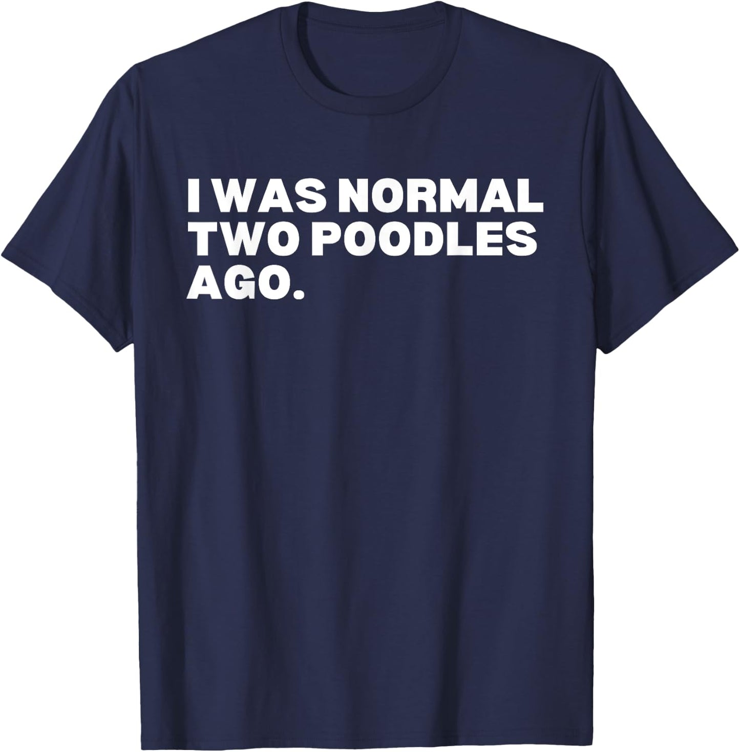 I was normal two poodles ago poodles poodle dog lover Women Kids T-Shirt - T-Shirt | Navy
