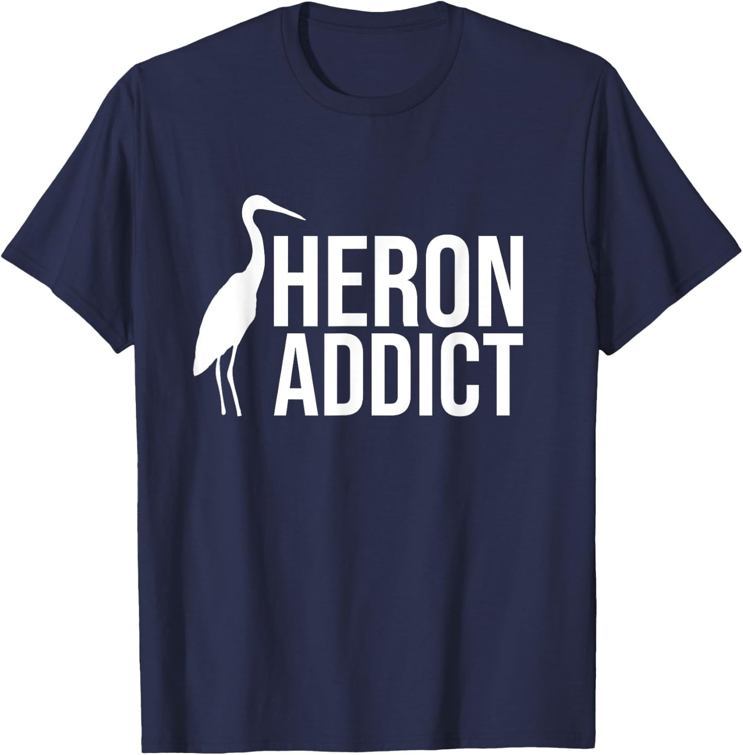 Heron Addict Birds Birdwatching Birdwatcher T-Shirt - T-Shirt | Navy