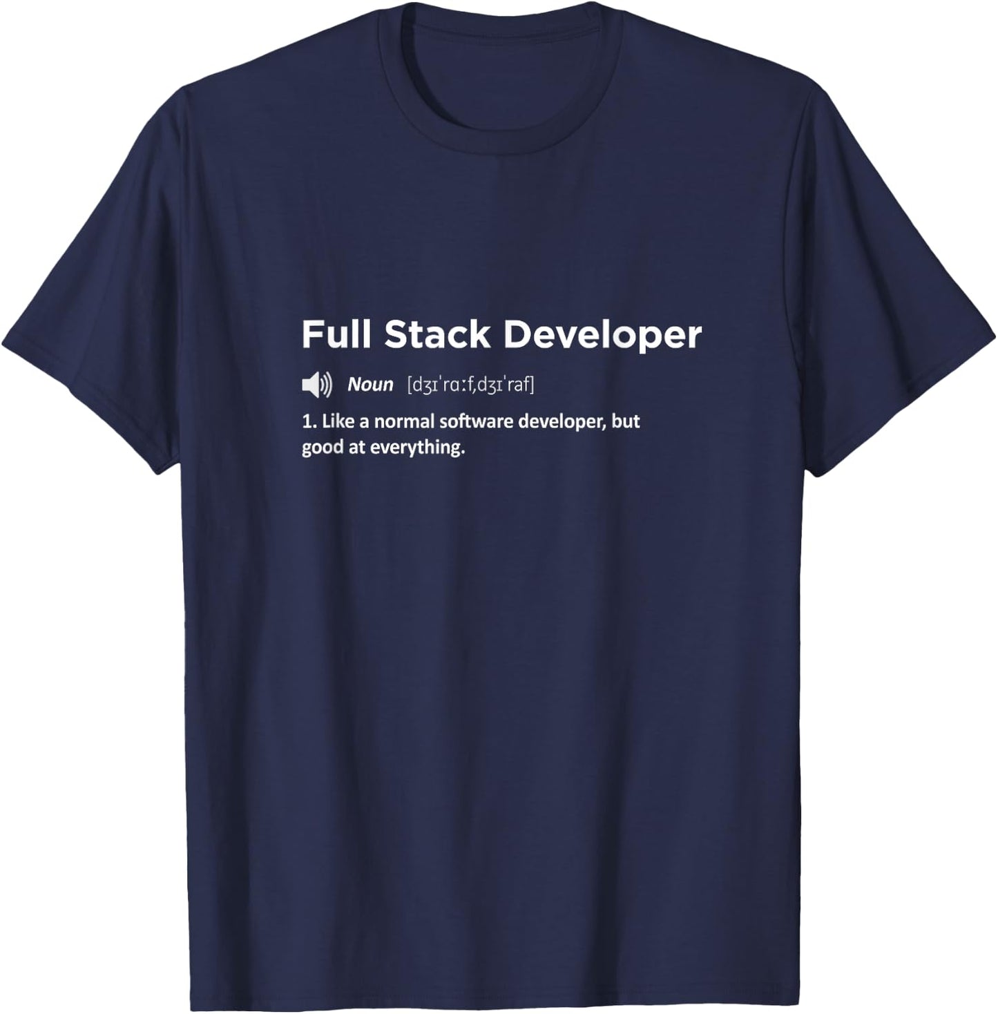 Full Stack Software Developer Engineer Funny Definition T-Shirt - T-Shirt | Navy