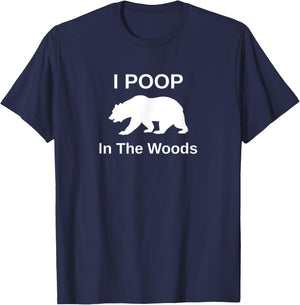 I Poop In The Woods T-Shirt - T-Shirt | Navy