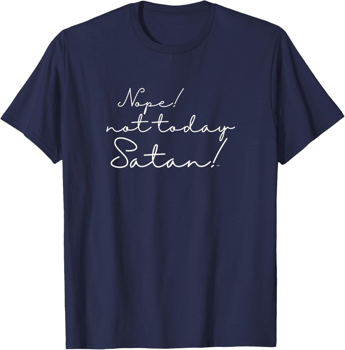 Funny/ NOPE! NOT TODAY SATAN! For Christian Women T-Shirt - T-Shirt | Navy