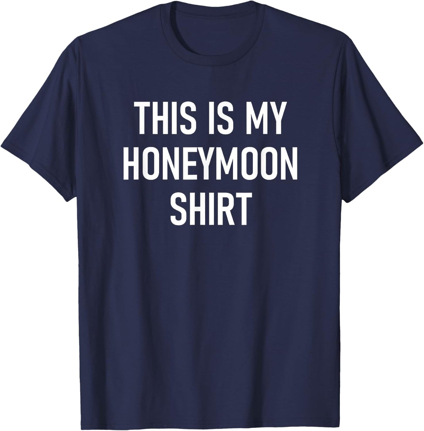 This Is My Honeymoon Shirt, Funny, Couples, Newlyweds T-Shirt - T-Shirt | Navy