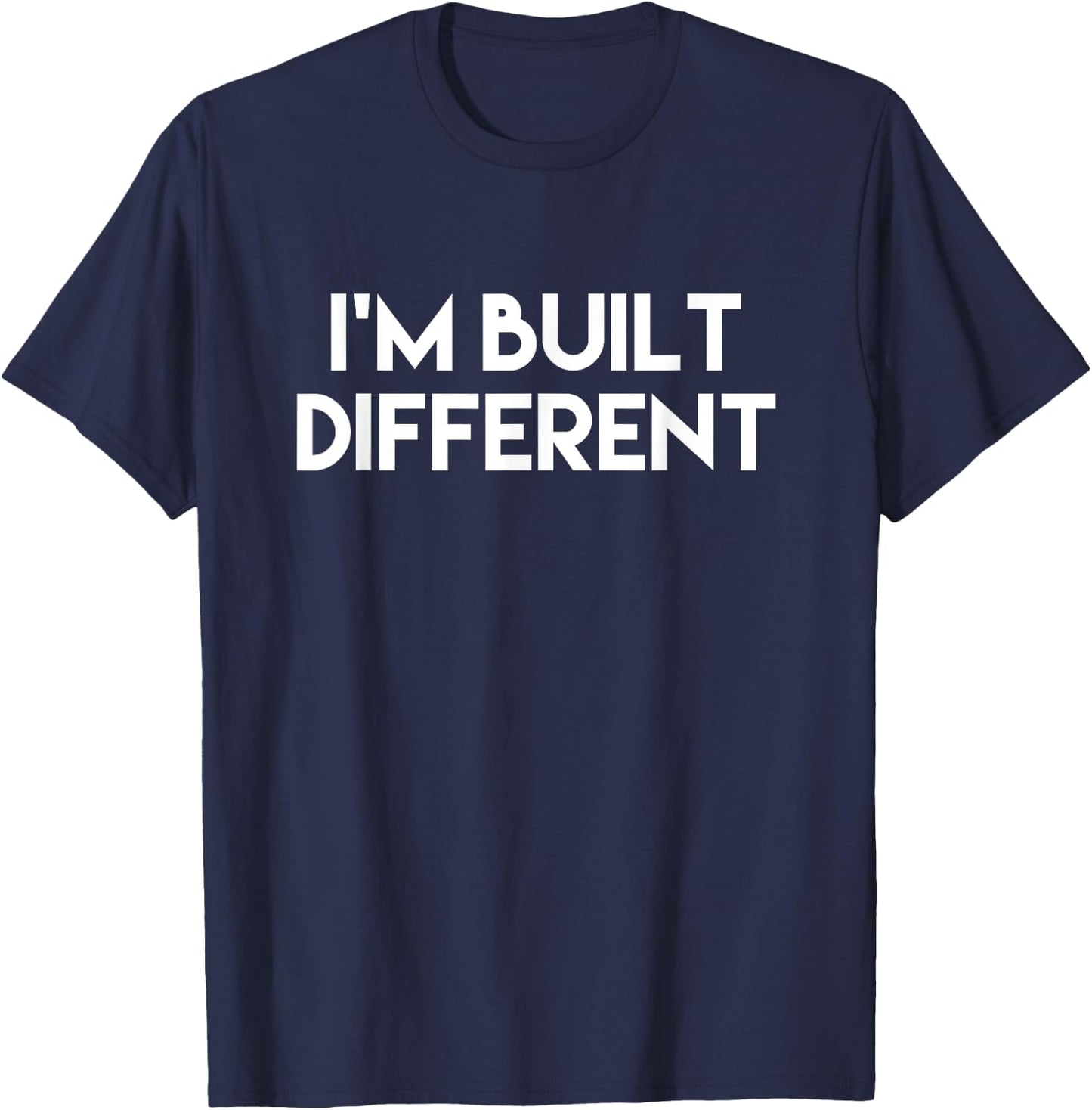 IM BUILT DIFFERENT Funny Meme Gear T-Shirt - T-Shirt | Navy