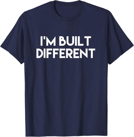 IM BUILT DIFFERENT Funny Meme Gear T-Shirt - T-Shirt | Navy