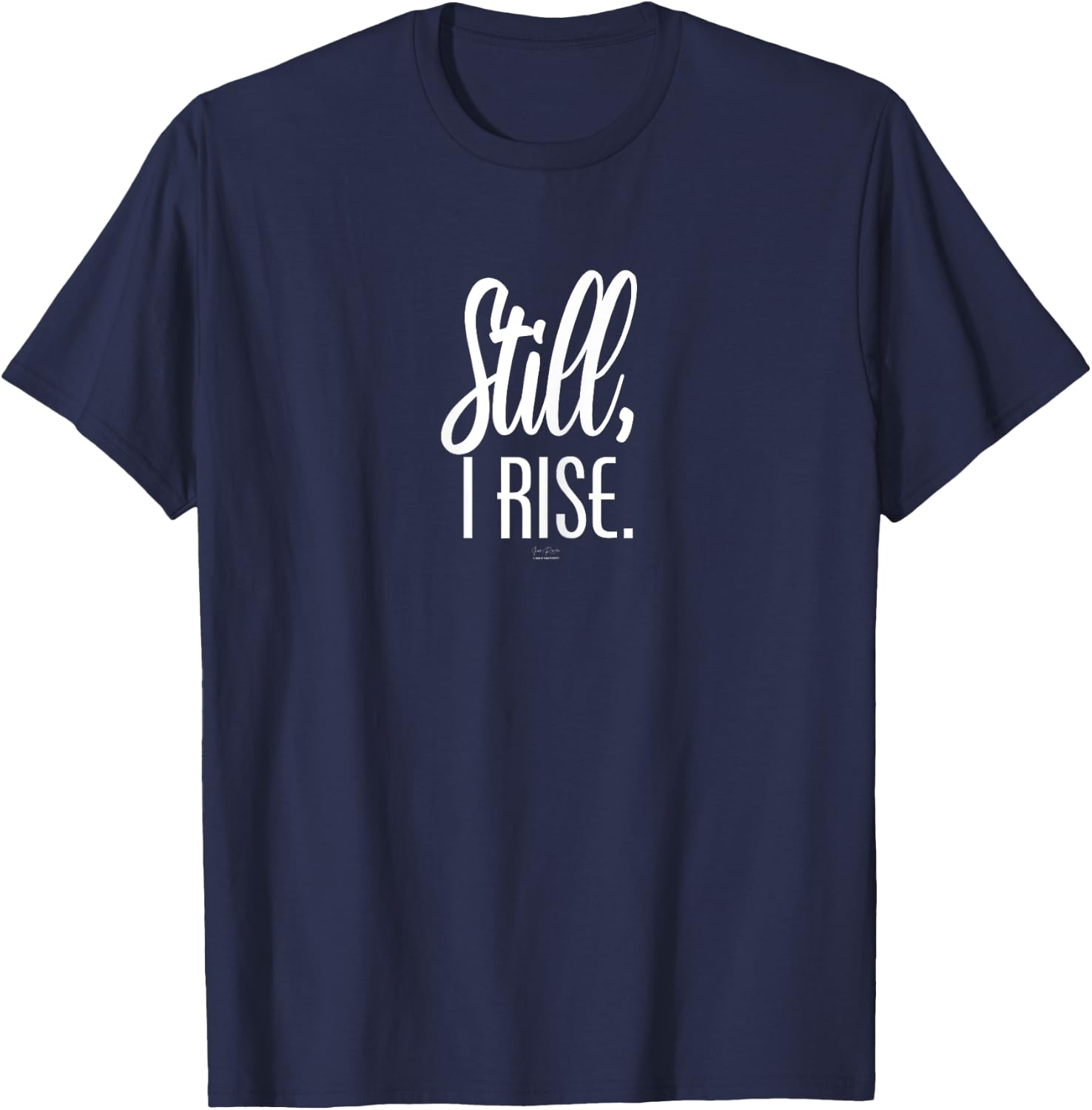 Still I Rise Inspirational T-Shirt - T-Shirt | Navy
