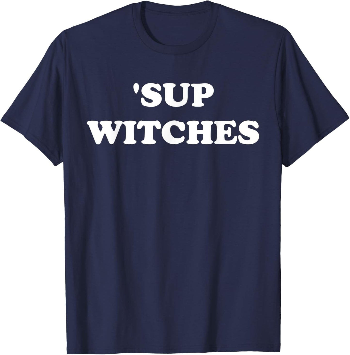 Sup Witches Shirt,Where My Witches At Good Witch Bad Witch T-Shirt - T-Shirt | Navy