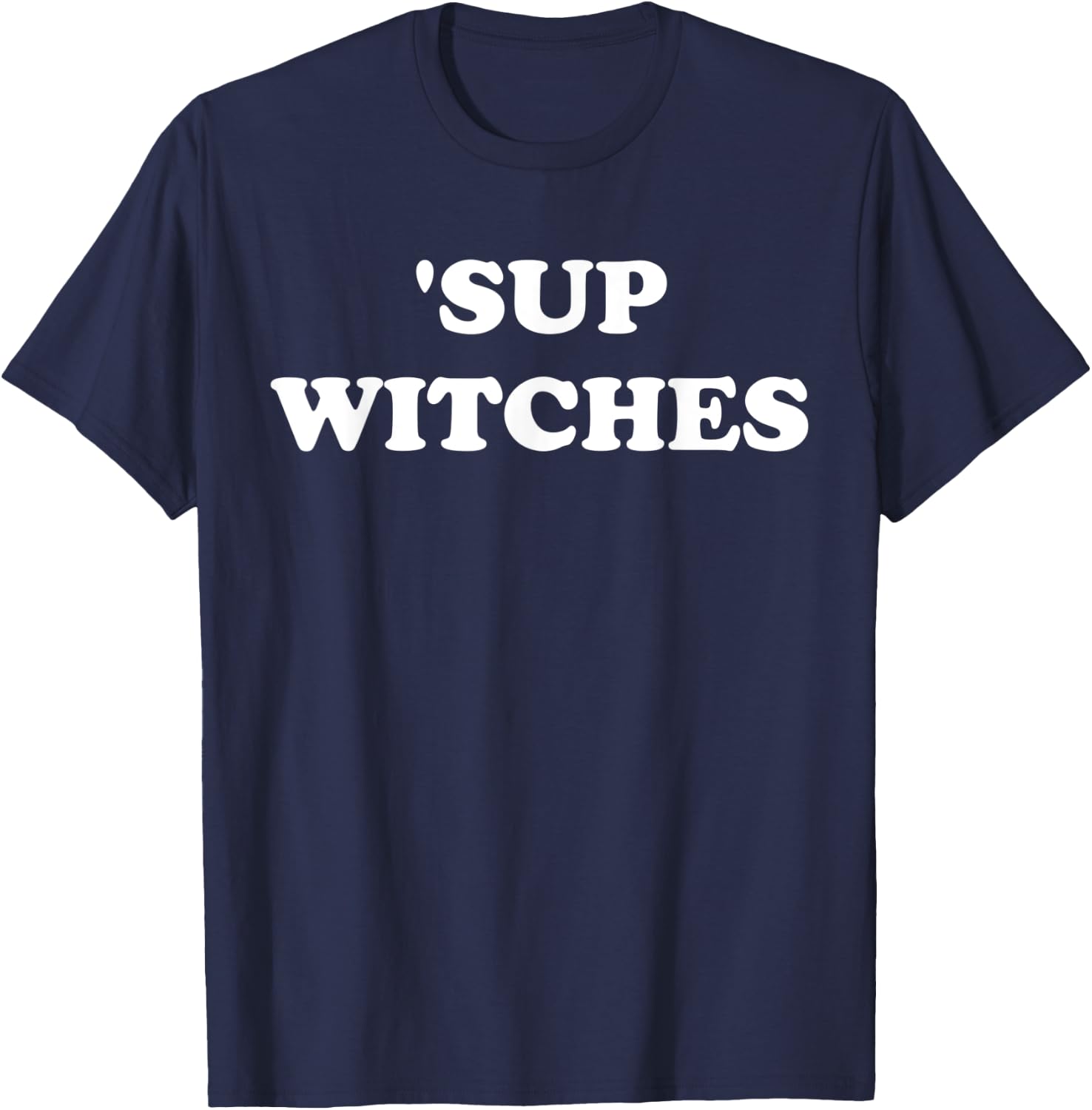 Sup Witches Shirt,Where My Witches At Good Witch Bad Witch T-Shirt - T-Shirt | Navy