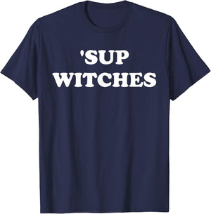 Sup Witches Shirt,Where My Witches At Good Witch Bad Witch T-Shirt - T-Shirt | Navy