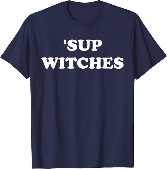 Sup Witches Shirt,Where My Witches At Good Witch Bad Witch T-Shirt - T-Shirt | Navy