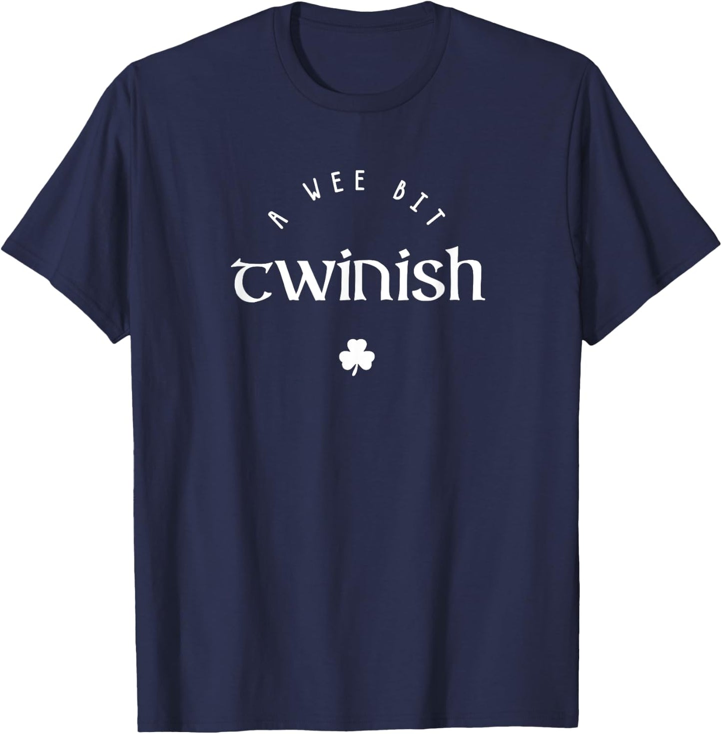 Wee Bit Twinish St Patricks Day Funny Twin Irish T-Shirt - T-Shirt | Navy