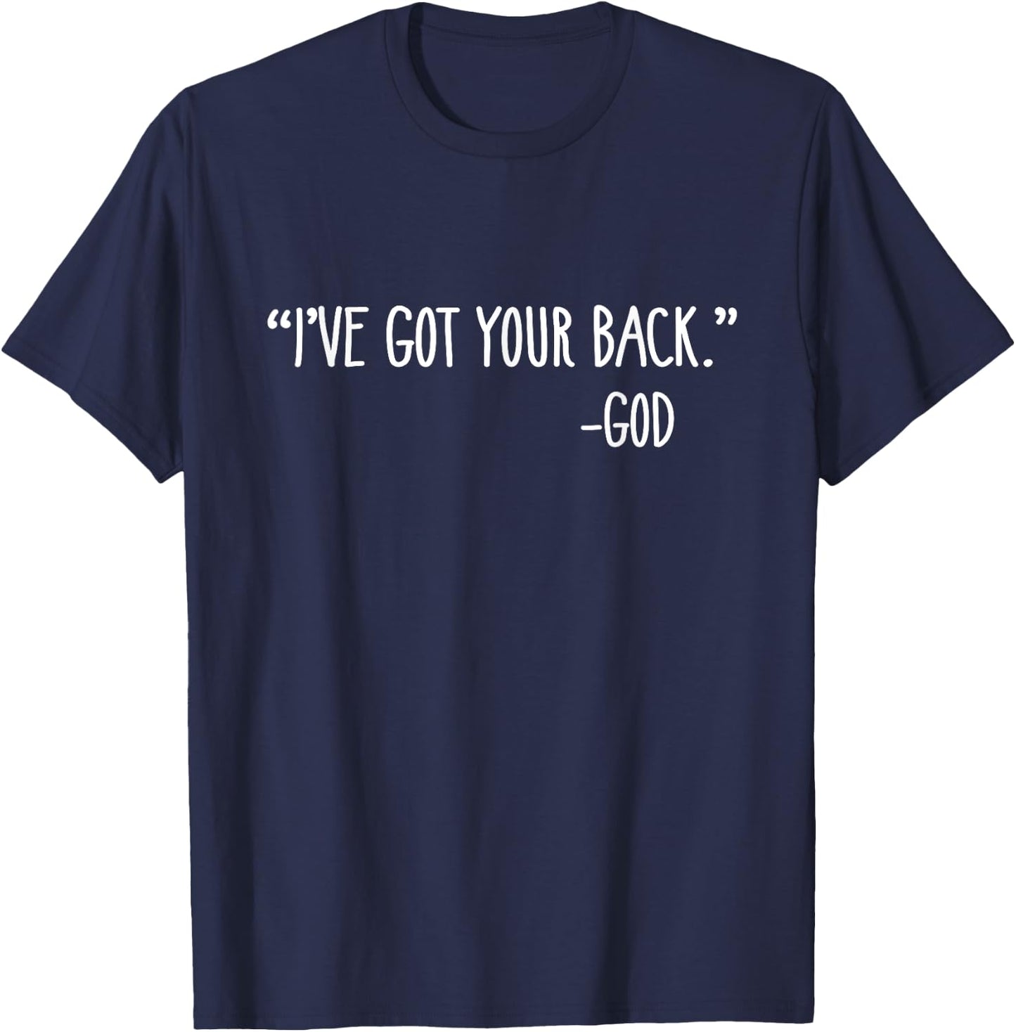 "I've Got Your Back." -God Christian Faith Encouraging T-Shirt - T-Shirt | Navy