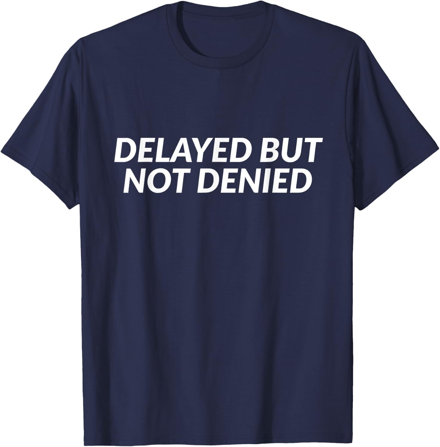 Delayed But Not Denied - Jesus Christian Faith Church T-Shirt - T-Shirt | Navy