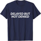 Delayed But Not Denied - Jesus Christian Faith Church T-Shirt - T-Shirt | Navy