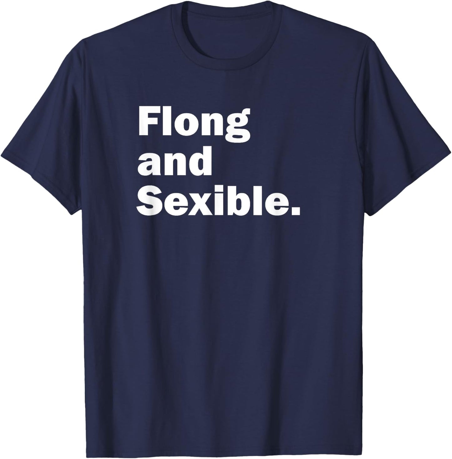 Flong and Sexible, Strong and Flexible T-Shirt - T-Shirt | Navy