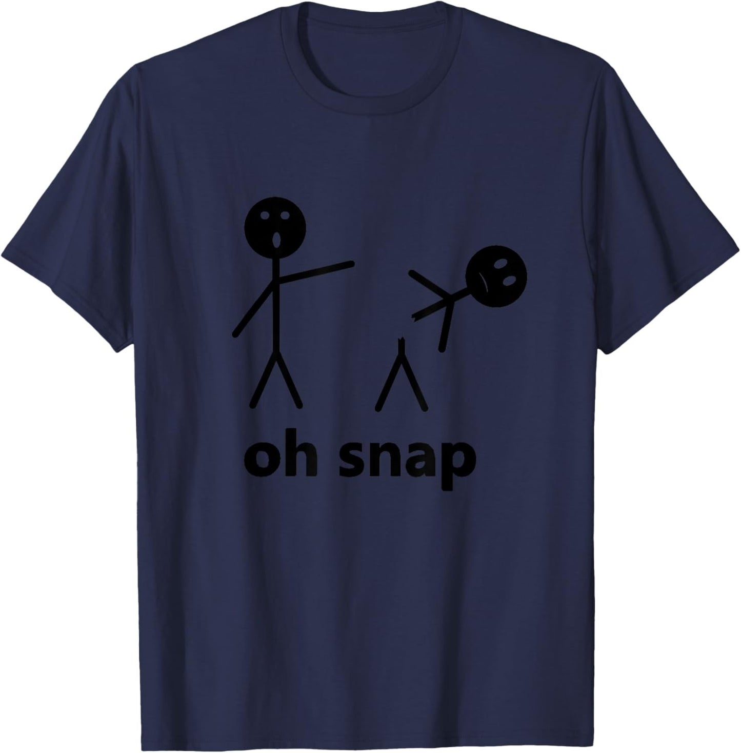 Oh Snap Funny Stick Figure Hilarious Sarcastic Humor Saying T-Shirt - T-Shirt | Navy