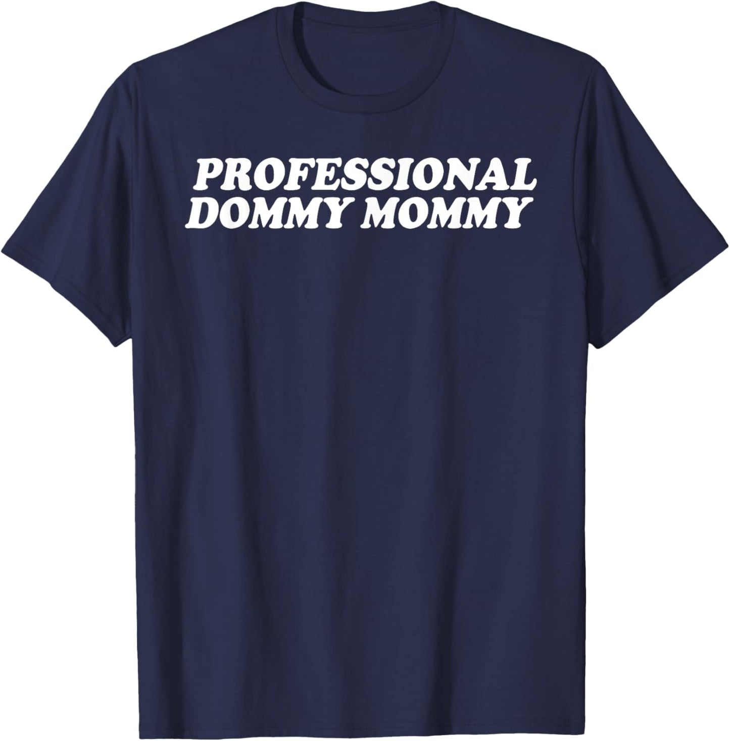 Professional Dommy Mommy 2023 T-Shirt - T-Shirt | Navy