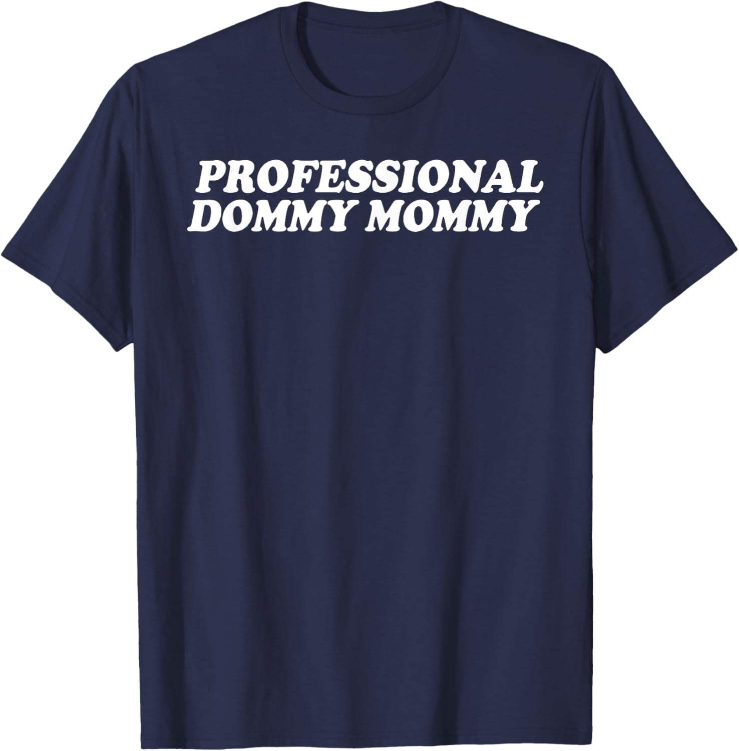 Professional Dommy Mommy 2023 T-Shirt - T-Shirt | Navy