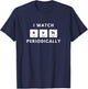 I Watch Birds Periodically Periodic Table bird Watching T-Shirt - T-Shirt | Navy