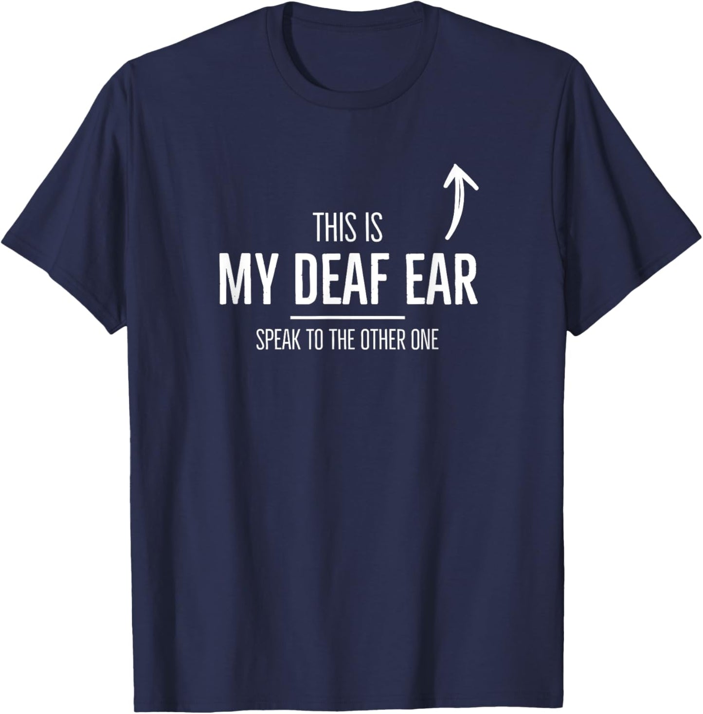 Deaf Awareness My Deaf Ear Left Hearing Impaired ASL SSD T-Shirt - T-Shirt | Navy