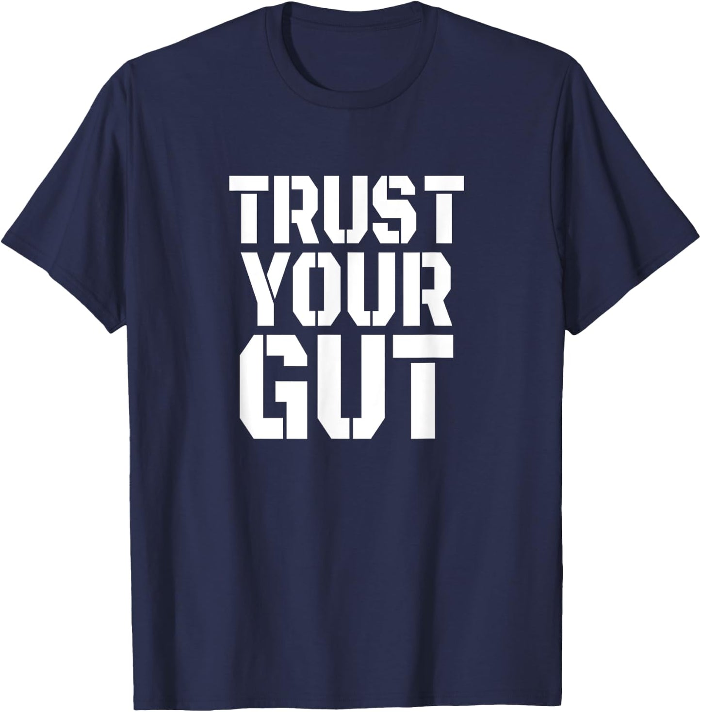 Trust Your Gut Beer Belly Drinking Alcohol Wine Funny Gift T-Shirt - T-Shirt | Navy